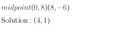 The midpoint (0,8)(8,-6) is (4,1)